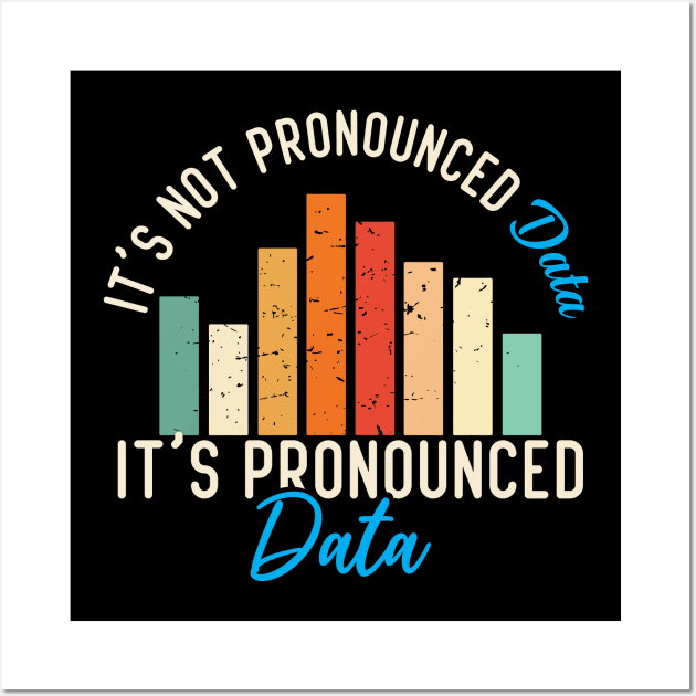 It is not Data it is pronounced Data Analyst Pun Joke Wall Art by alltheprints